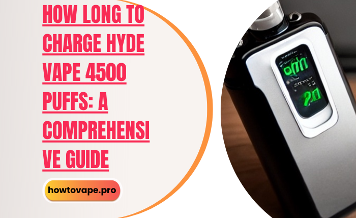 How Long to Charge Hyde Vape 4500 Puffs