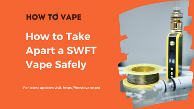 How to Take Apart a SWFT Vape Safely