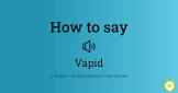 How to Pronounce Vapid