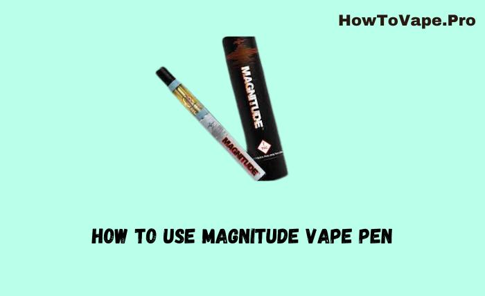 How to Use Magnitude Vape Pen