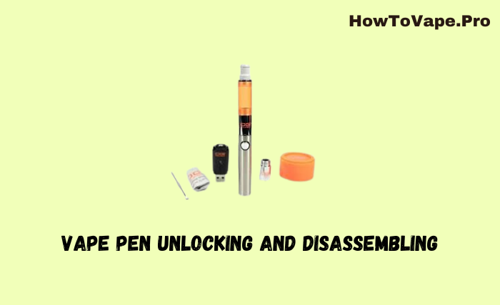 Vape Pen Unlocking and Disassembling