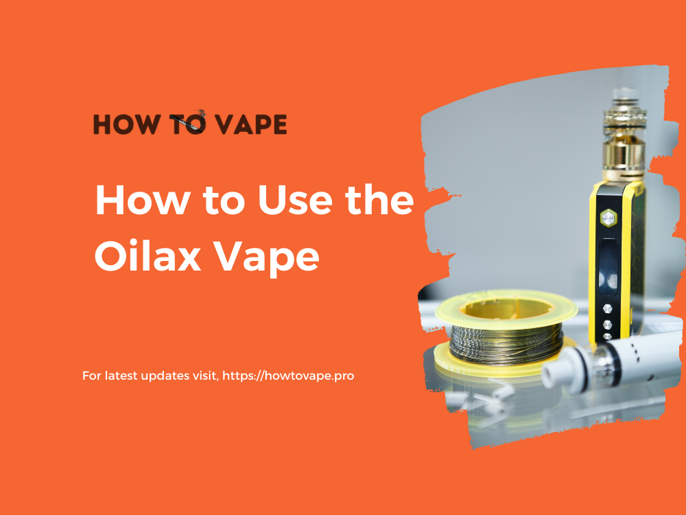 How to Use the Oilax Vape
