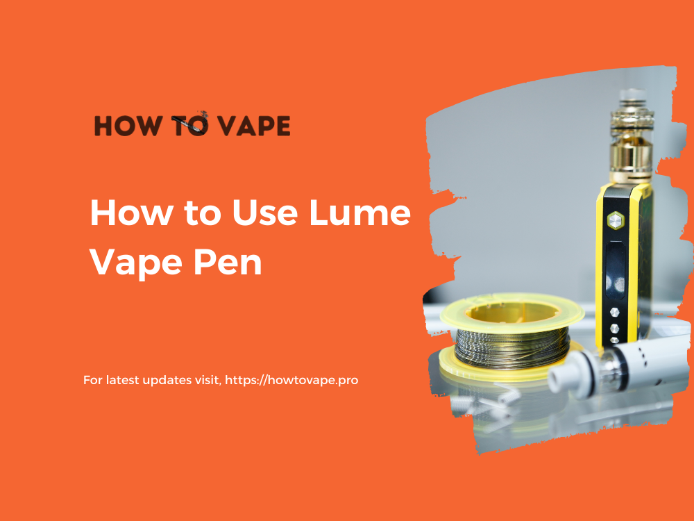 How to Use Lume Vape Pen